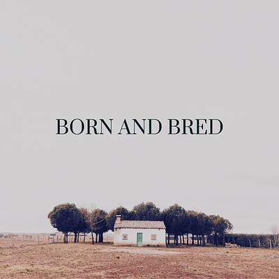 Born and Bred