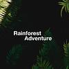Rainforest Adventure